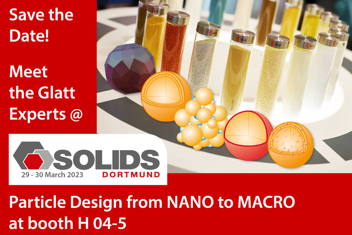 Glatt Partikeldesign von Nano bis Makro auf der SOLIDS 2023 Stand H 04-5 mit allen Themen von der Produktidee bis zur industriellen Herstellung und Optimierung von Schüttgütern und Ingredients.