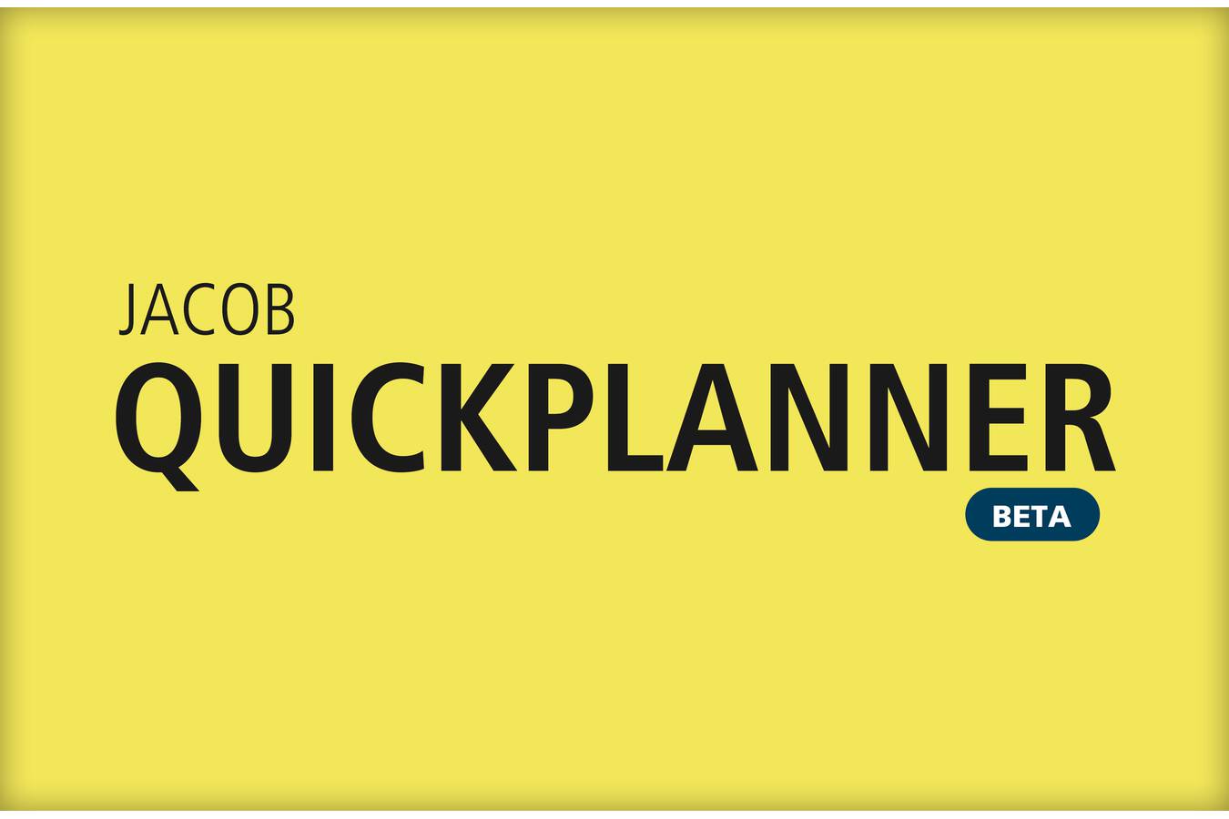 JACOB Quickplanner for fast project costing Do you need a quick cost estimate for your project planning? JACOB Quickplanner - Beta version offers project costing in just two steps
