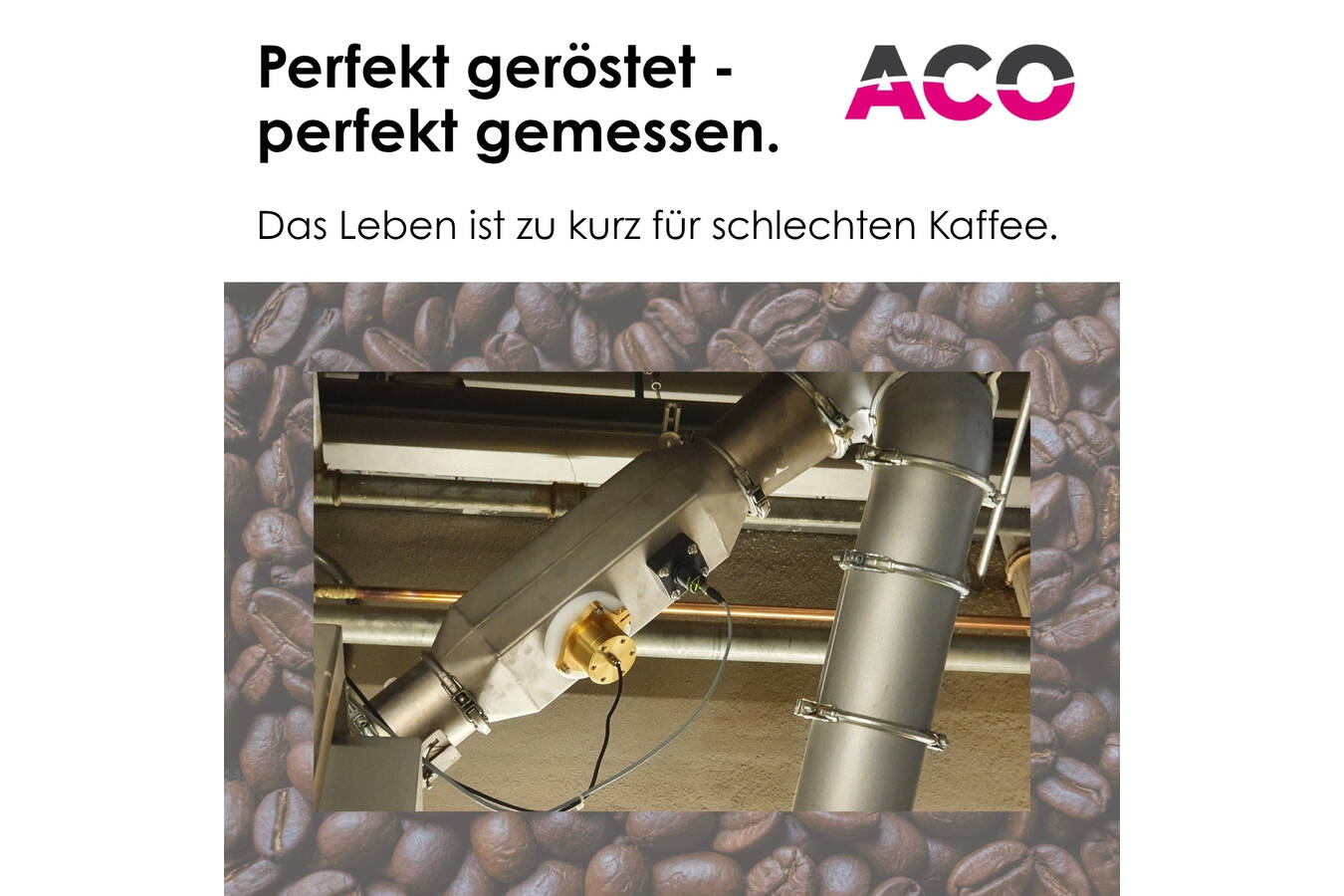 Feuchtemessung von Kaffeebohnen. Perfekt geröstet - perfekt gemessen. ACO misst die Restfeuchte von Kaffeebohnen direkt im Prozess – präzise, reproduzierbar und ohne Probenverlust für stabile Qualität und volles Aroma.